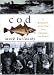 Cod: A Biography of the Fish That Changed the World