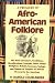 Book cover of A Treasury of Afro-American Folklore: The Oral Literature, Traditions, Recollections, Legends, Tales, Songs, Religious Beliefs, Customs, Sayings and Humor of Peoples of African Descent in the Americas.