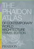 The Phaidon Atlas of Contemporary World Architecture (Travel Edition_