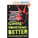 Gimme Something Better: The Profound, Progressive, and Occasionally Pointless History of Bay Area Punk from Dead Kennedys to Green Day