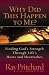 Why Did This Happen to Me?: Finding God's Strength Through Life's Hurts and Heartaches