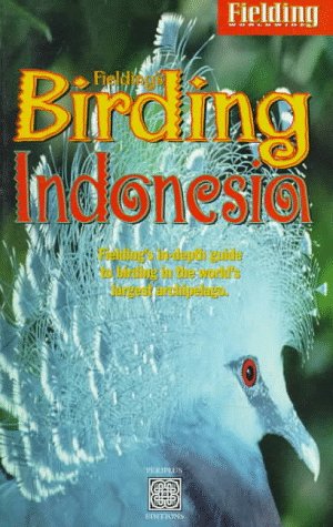 City Travel Guides Discounted  Books : Fielding's Birding Indonesia: Fielding's In-Depth Guide to Birding on the World's Largest Archipelago