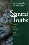 Slanted Truths: Essays on Gaia, Symbiosis, and Evolution
