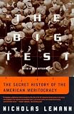 The Big Test: The Secret History of the American Meritocracy