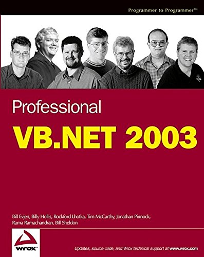 Professional VB.NET 2003, by Bill Evjen, Billy Hollis, Rockford Lhotka, Tim McCarthy, Jonathan Pinnock, Rama Ramachandran, Bill Sheldon Professional VB.NET 2003, by Bill Evjen, Billy Hollis, Rockford Lhotka, Tim McCarthy, Jonathan Pinnock, Rama Ramachandran, Bill Sheldon