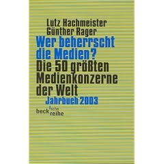 Wer beherrscht die Medien? Die 50 gr��ten Medienkonzerne der Welt. Jahrbuch 2003.