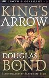 King's Arrow (Bond, Douglas, Crown and Covenant, Bk. 2.)