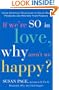 If We're So In Love, Why Aren't We Happy?: Using Spiritual Principles to Solve Real Problems and Restore Your Passion