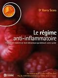 Le r�gime anti-inflammatoire : Comment vaincre ce mal silencieux qui d�truit votre sant�