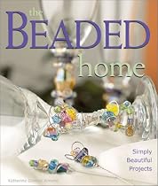 The Beaded Home: Simply Beautiful Projects