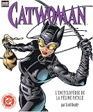 Catwoman : L\'encyclopédie de la féline fatale