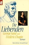 Die Liebenden. George Sand und Frederic Chopin. Roman.
