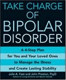 Take Charge of Bipolar Disorder: A 4-Step Plan for You and Your Loved Ones to Manage the Illness and Create Lasting Stability