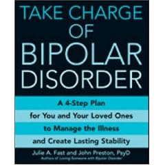 Take Charge of Bipolar Disorder: A 4-Step Plan for You and Your Loved Ones to Manage the Illness and Create Lasting Stability