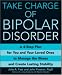 Books : Take Charge of Bipolar Disorder: A 4-Step Plan for You and Your Loved Ones to Manage the Illness and Create Lasting Stability