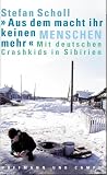 'Aus dem macht ihr keinen Menschen mehr': Mit deutschen Crashkids in Sibirien