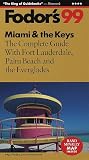 Miami & the Keys '99: The Complete Guide with Fort Lauderdale, Palm Beach and the Everglades (Fodor's South Florida)