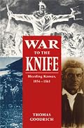 War to the Knife: Bleeding Kansas, 1854-1861