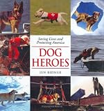 Dog Heroes: Saving Lives and Protecting America