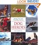 Dog Heroes: Saving Lives and Protecting America