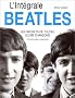 L'int�grale Beatles : Les Secrets de toutes leurs chansons, nouvelle �dition augment�e