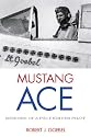 Mustang Ace: Memoirs of a P-51 Fighter Pilot