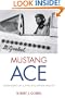 Mustang Ace: Memoirs of a P-51 Fighter Pilot