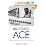 Mustang Ace: Memoirs of a P-51 Fighter Pilot