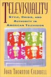 Televisuality: Style, Crisis, and Authority in American Television (Communications, Media, and Culture)