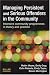 Book Managing Persistent And Serious Offenders in the Community: Intensive Community Programmes in Theory And Practice