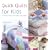 Quick Quilts for Kids: 20 colorful projects for babies and children