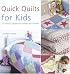 Quick Quilts for Kids: 20 colorful projects for babies and children