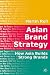 Asian Brand Strategy: How Asia Builds Strong Brands