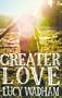 GREATER LOVE