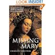 Missing Mary: The Queen of Heaven and Her Re-Emergence in the Modern Church by  Charlene Spretnak
