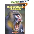 The Secret Lives of Animals: A Chapter Book (True Tales: Animals) by Ann O. Squire