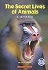 The Secret Lives of Animals: A Chapter Book (True Tales: Animals)