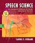 Speech Science: An Integrated Approach to Theory and Clinical Practice (with CD-ROM) (2nd Edition)