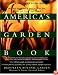 America's Garden Book: The Only Book You'll Ever Need to Plan, Design, and Grow Your Garden, Revised Edition