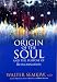 Origin of the Soul and the Purpose of Reincarnation