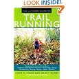 The Ultimate Guide to Trail Running by Adam Chase and Nancy Hobbs
