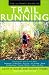 The Ultimate Guide to Trail Running