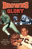 Browns Glory: For the Love of Ozzie, the Toe, and Otto