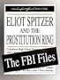 Eliot Spitzer and the Prostitution Ring - The FBI Files