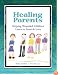 Healing Parents: Helping Wounded Children Learn to Trust & Love