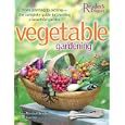 Vegetable Gardening: From Planting to Picking - The Complete Guide to Creating a Bountiful Garden by Fern Marshall Bradley and Jane Courtier