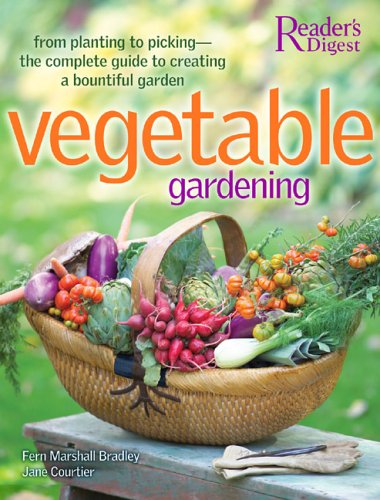 Vegetable Gardening: From Planting to Picking - The Complete Guide to Creating a Bountiful Garden