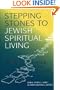 Stepping Stones to Jewish Spiritual Living: Walking the Path Morning, Noon, and Night