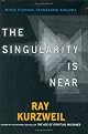 The Singularity Is Near: When Humans Transcend Biology by Ray Kurzweil