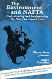 The Environment and NAFTA: Understanding And Implementing The New Continental Law